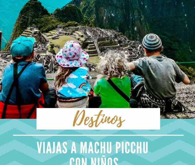 Viajar a Machu Picchu con niños o Bebés